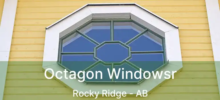  Octagon Windowsr Rocky Ridge - AB