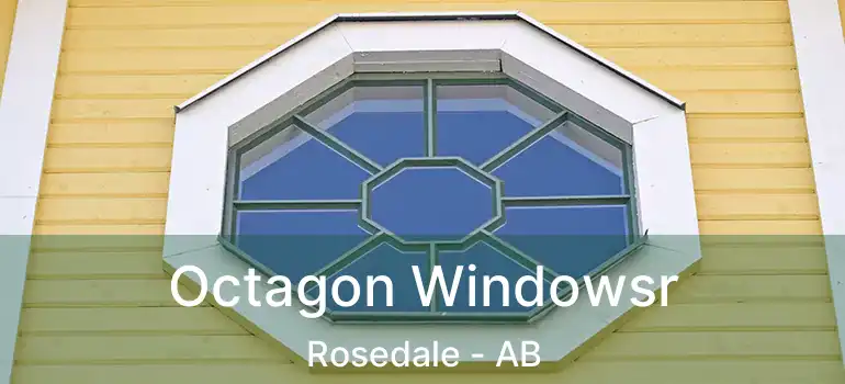  Octagon Windowsr Rosedale - AB