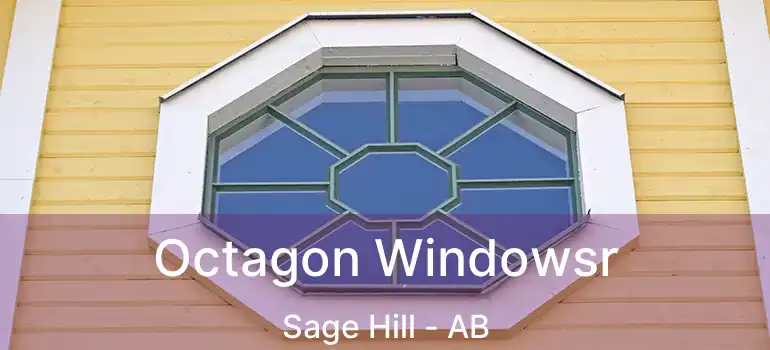  Octagon Windowsr Sage Hill - AB