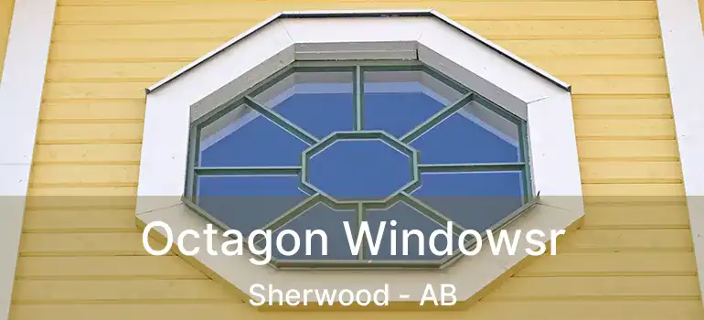  Octagon Windowsr Sherwood - AB