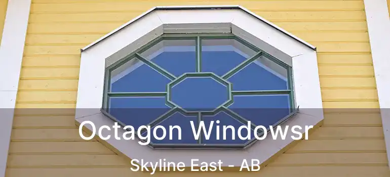  Octagon Windowsr Skyline East - AB