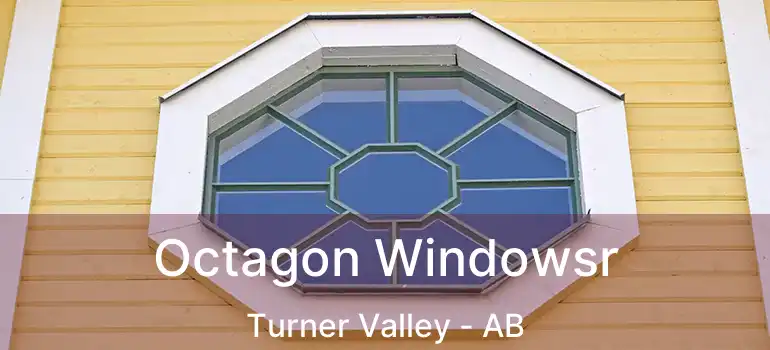  Octagon Windowsr Turner Valley - AB