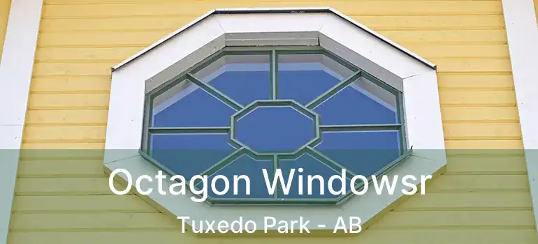  Octagon Windowsr Tuxedo Park - AB