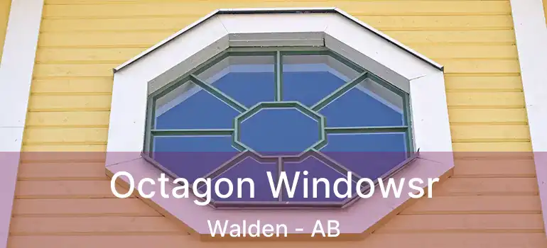  Octagon Windowsr Walden - AB