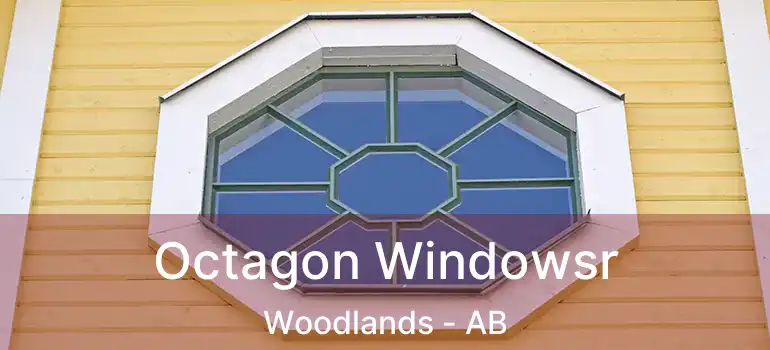  Octagon Windowsr Woodlands - AB