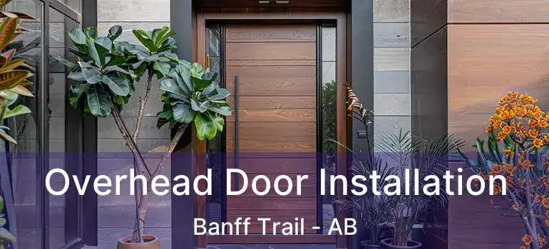  Overhead Door Installation Banff Trail - AB