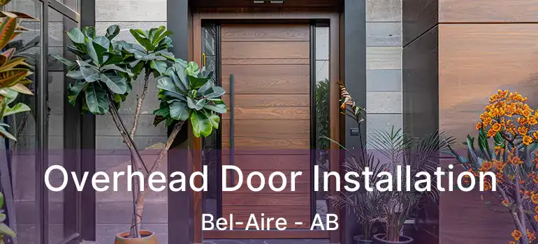  Overhead Door Installation Bel-Aire - AB