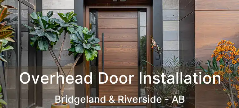  Overhead Door Installation Bridgeland & Riverside - AB