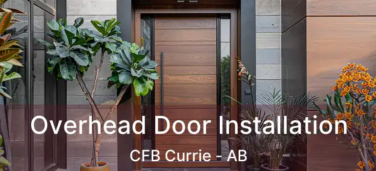  Overhead Door Installation CFB Currie - AB