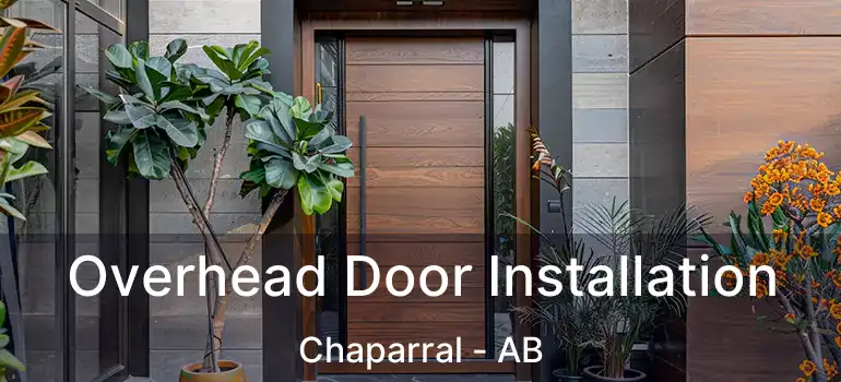  Overhead Door Installation Chaparral - AB