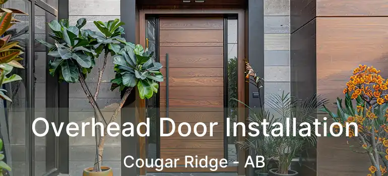  Overhead Door Installation Cougar Ridge - AB