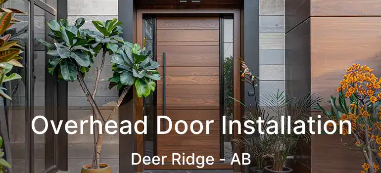  Overhead Door Installation Deer Ridge - AB