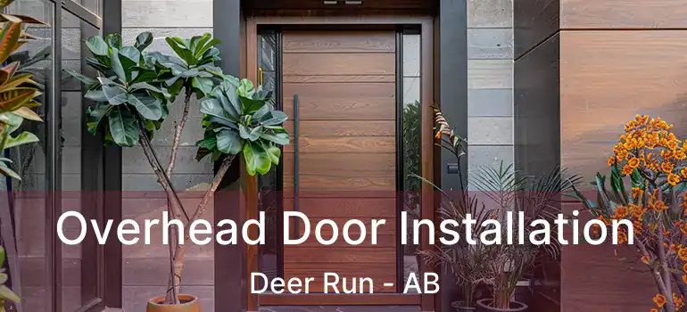  Overhead Door Installation Deer Run - AB