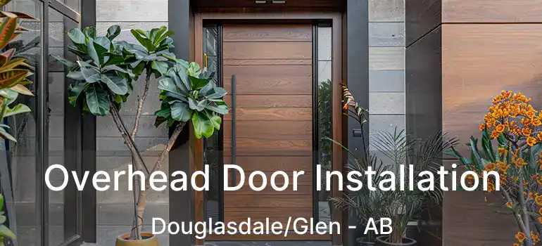  Overhead Door Installation Douglasdale/Glen - AB