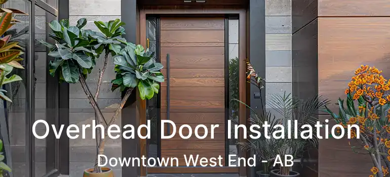  Overhead Door Installation Downtown West End - AB