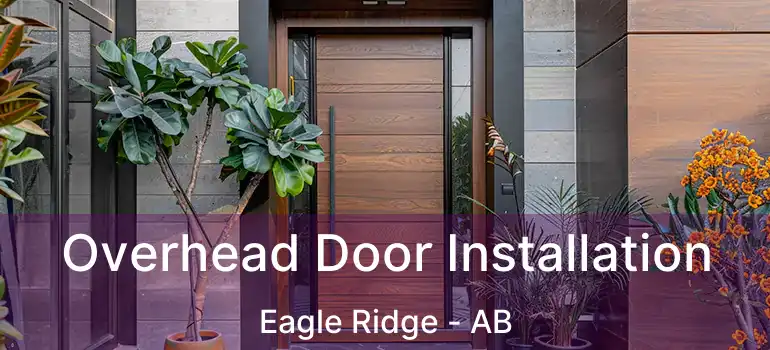  Overhead Door Installation Eagle Ridge - AB