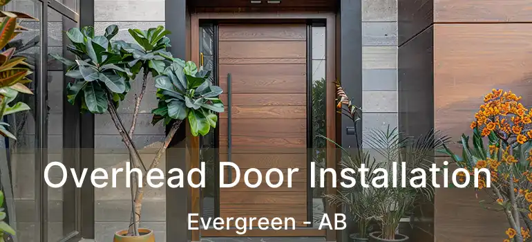  Overhead Door Installation Evergreen - AB