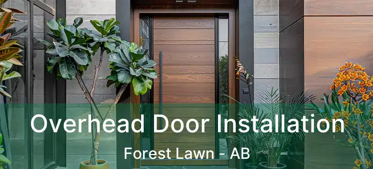  Overhead Door Installation Forest Lawn - AB