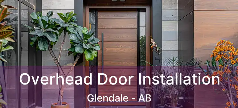  Overhead Door Installation Glendale - AB