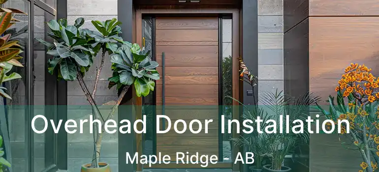  Overhead Door Installation Maple Ridge - AB
