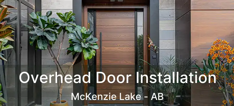  Overhead Door Installation McKenzie Lake - AB