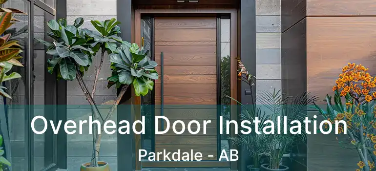  Overhead Door Installation Parkdale - AB