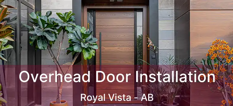  Overhead Door Installation Royal Vista - AB