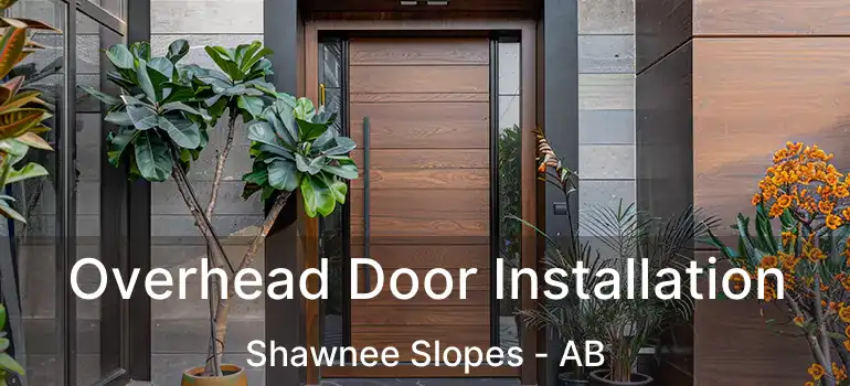  Overhead Door Installation Shawnee Slopes - AB