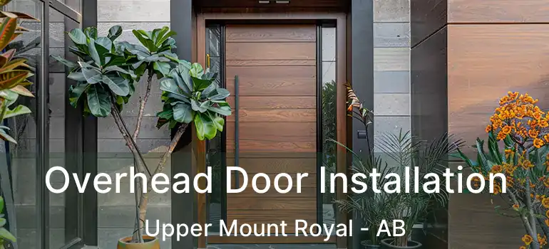  Overhead Door Installation Upper Mount Royal - AB