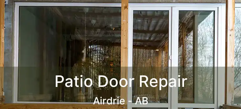  Patio Door Repair Airdrie - AB