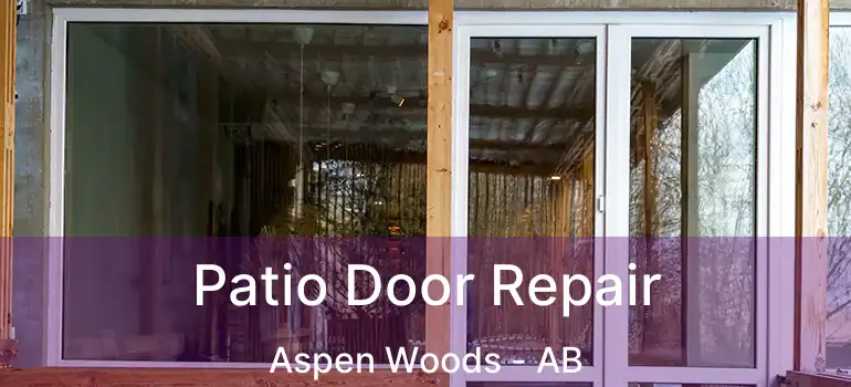  Patio Door Repair Aspen Woods - AB