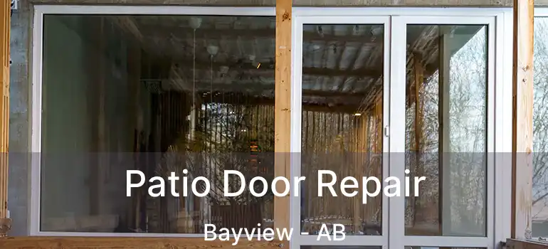  Patio Door Repair Bayview - AB
