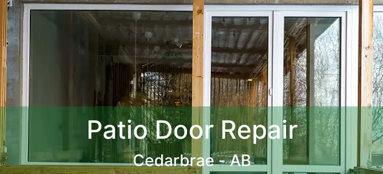  Patio Door Repair Cedarbrae - AB