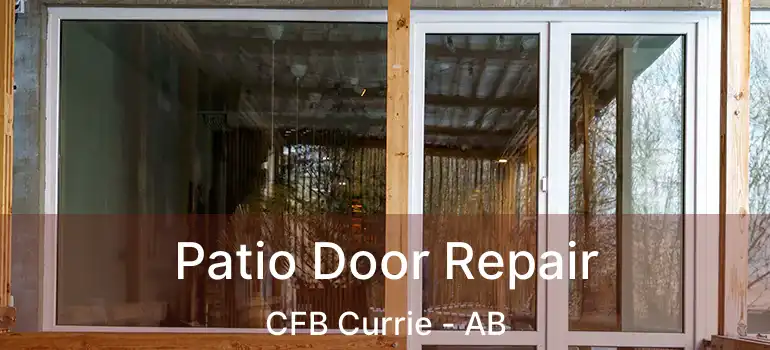 Patio Door Repair CFB Currie - AB