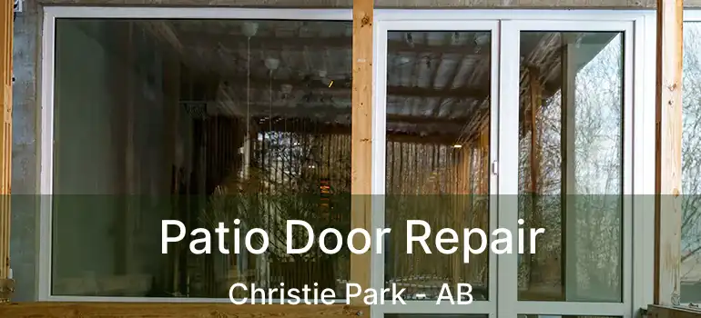  Patio Door Repair Christie Park - AB