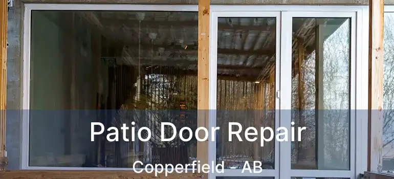  Patio Door Repair Copperfield - AB