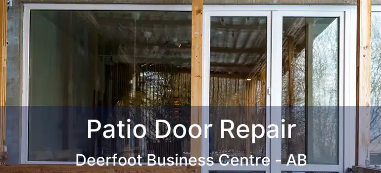  Patio Door Repair Deerfoot Business Centre - AB