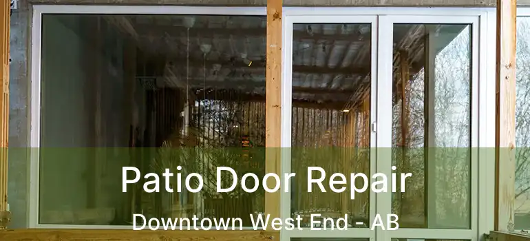  Patio Door Repair Downtown West End - AB