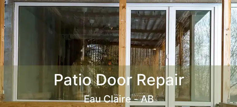  Patio Door Repair Eau Claire - AB