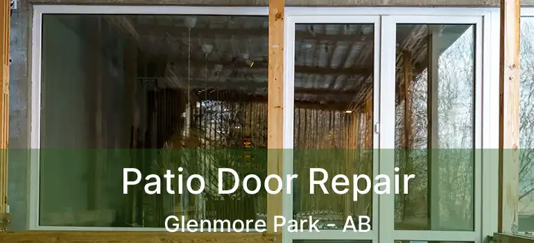  Patio Door Repair Glenmore Park - AB