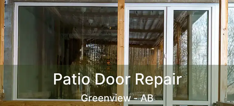  Patio Door Repair Greenview - AB