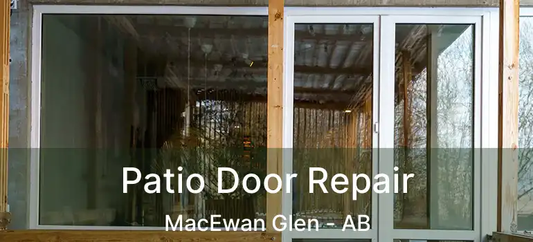  Patio Door Repair MacEwan Glen - AB