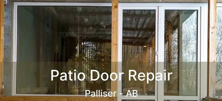  Patio Door Repair Palliser - AB