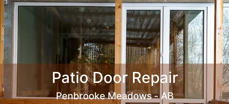  Patio Door Repair Penbrooke Meadows - AB
