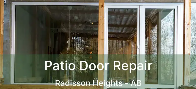  Patio Door Repair Radisson Heights - AB
