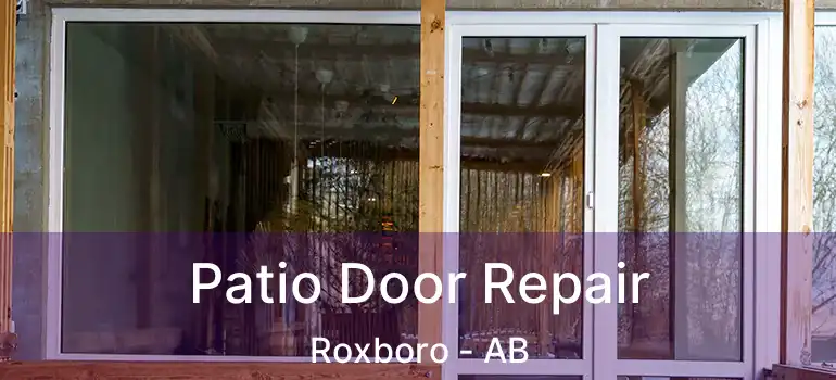  Patio Door Repair Roxboro - AB