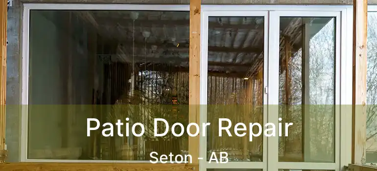  Patio Door Repair Seton - AB