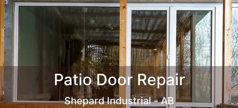  Patio Door Repair Shepard Industrial - AB