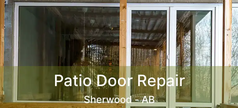  Patio Door Repair Sherwood - AB