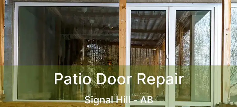  Patio Door Repair Signal Hill - AB